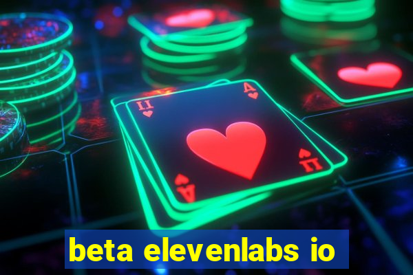 beta elevenlabs io